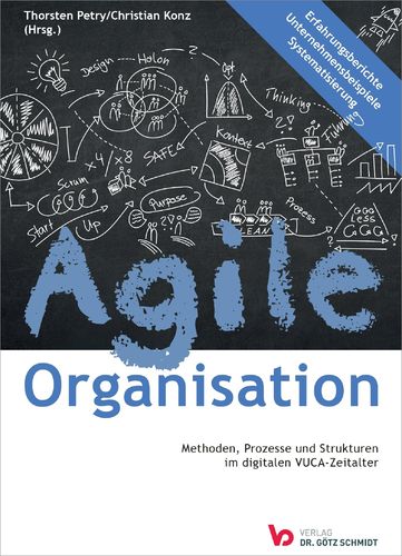 Agile Organisation – Methoden, Prozesse und Strukturen im digitalen VUCA-Zeitalter (Hardcopy)